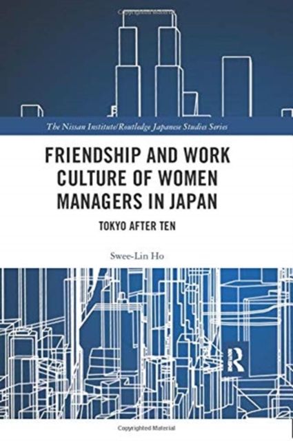 Friendship and Work Culture of Women Managers in Japan : Tokyo After Ten