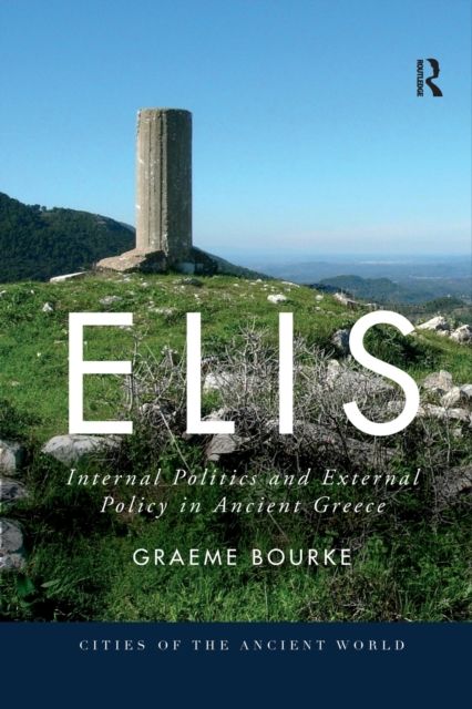 Elis : Internal Politics and External Policy in Ancient Greece