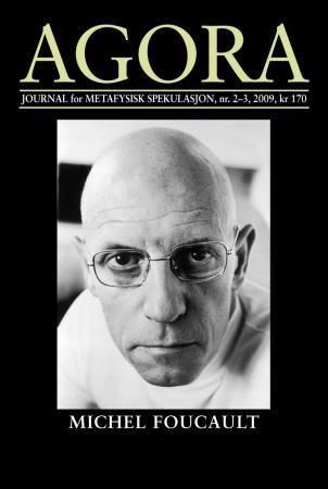Agora. Nr. 2-3 2009 : journal for metafysisk spekulasjon : Michel Foucault