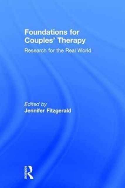 Foundations for Couples' Therapy : Research for the Real World