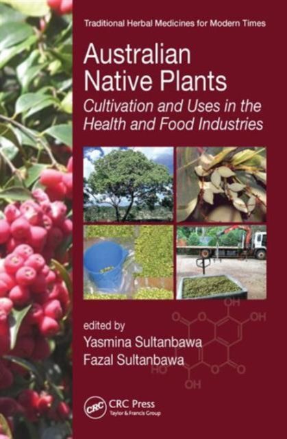 Australian Native Plants : Cultivation and Uses in the Health and Food Industries