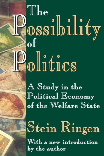 The Possibility of Politics : A Study in the Political Economy of the Welfare State