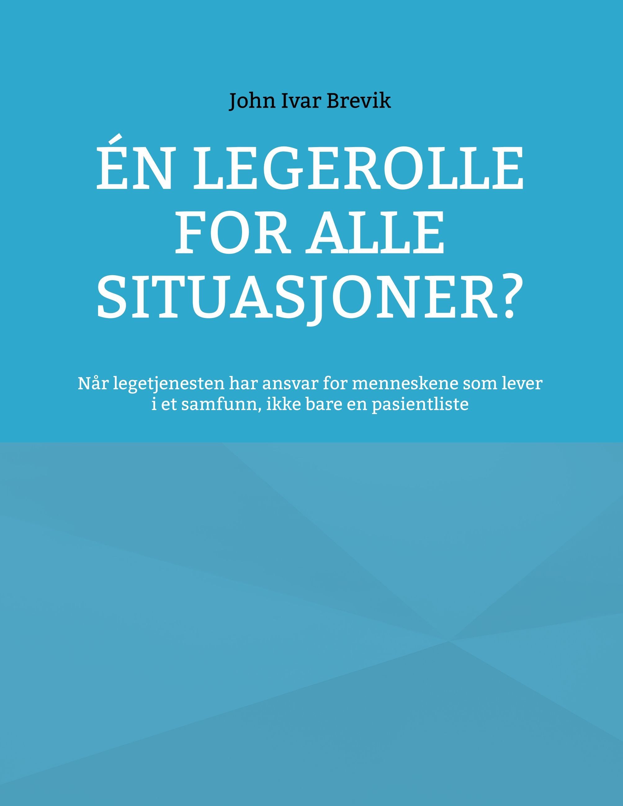 Én legerolle for alle situasjoner? : når legetjenesten har ansvar for menneskene som lever i et samfunn, ikke bare en pasientliste