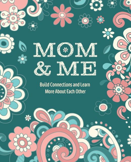 Mom & Me : Build Connections and Learn More About Each Other