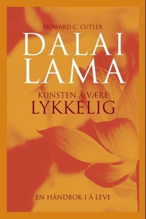 Kunsten å være lykkelig : en håndbok i å leve