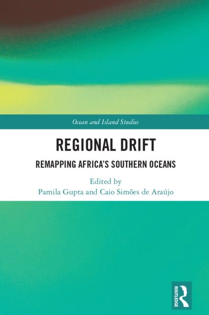 Regional Drift : Remapping Africa’s Southern Oceans