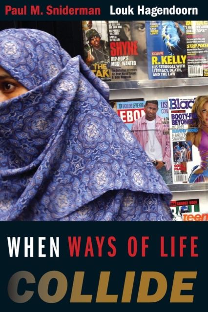 When Ways of Life Collide : Multiculturalism and Its Discontents in the Netherlands