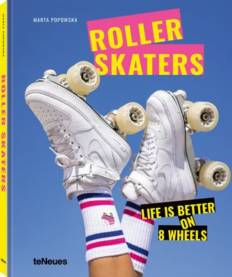 Roller skaters : life is better on 8 wheels