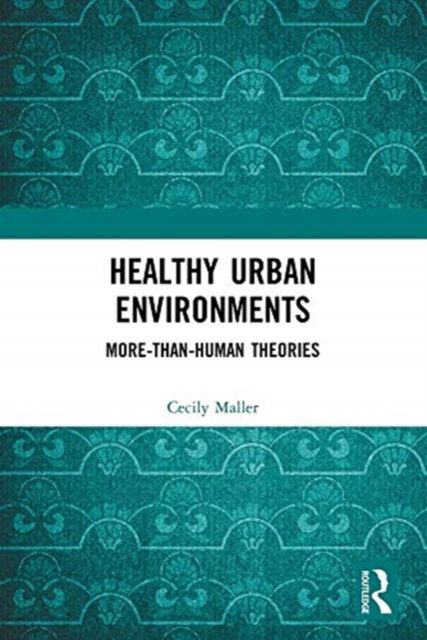 Healthy Urban Environments : More-than-Human Theories