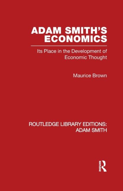 Adam Smith's Economics : Its Place in the Development of Economic Thought