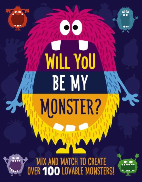 Will You Be My Monster? : Mix and Match to Create Over 100 Original Monsters! (Kids Flip Book)
