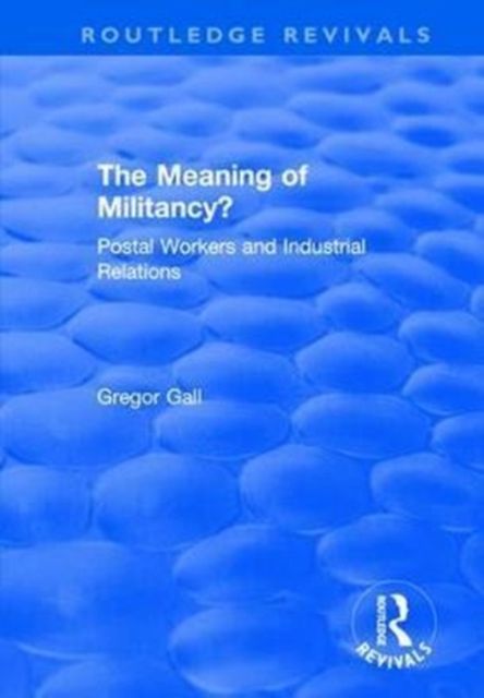 The Meaning of Militancy? : Postal Workers and Industrial Relations