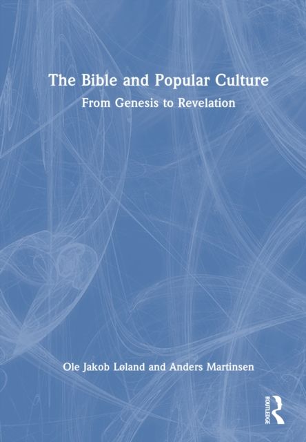 The Bible and Popular Culture : From Genesis to Revelation