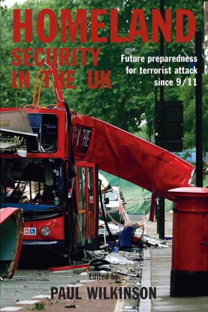 Homeland Security in the UK : Future Preparedness for Terrorist Attack since 9/11