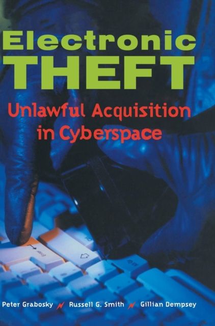 Electronic Theft : Unlawful Acquisition in Cyberspace