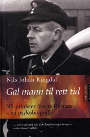 Gal mann til rett tid : NS-minister Sverre Riisnæs : en psykobiografi