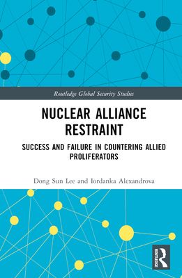 Nuclear Alliance Restraint : Success and Failure in Countering Allied Proliferators