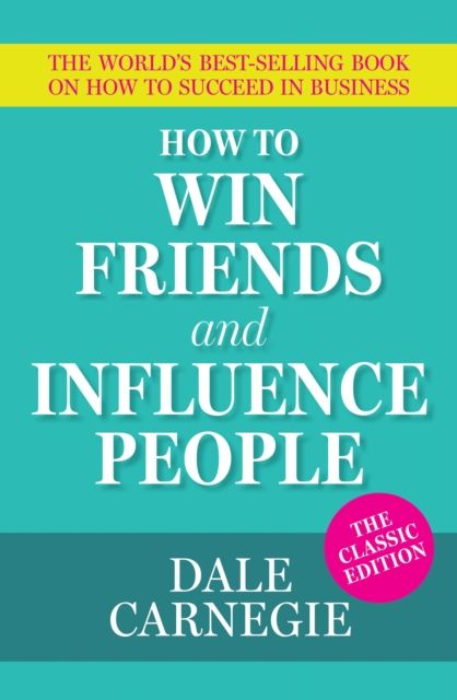 Forsidebilde av How To Win Friends and Influence People : The World's Best Selling Book on How to Succeed in Business