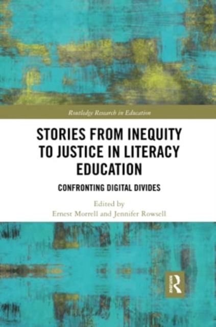 Stories from Inequity to Justice in Literacy Education : Confronting Digital Divides