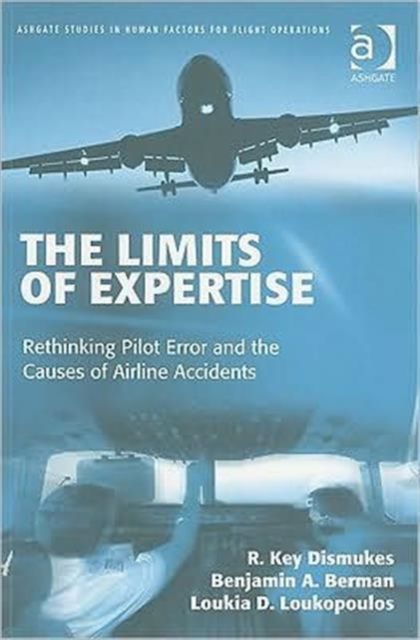 Forsidebilde av The Limits of Expertise : Rethinking Pilot Error and the Causes of Airline Accidents