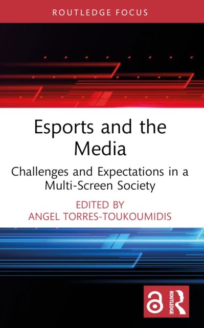 Esports and the Media : Challenges and Expectations in a Multi-Screen Society
