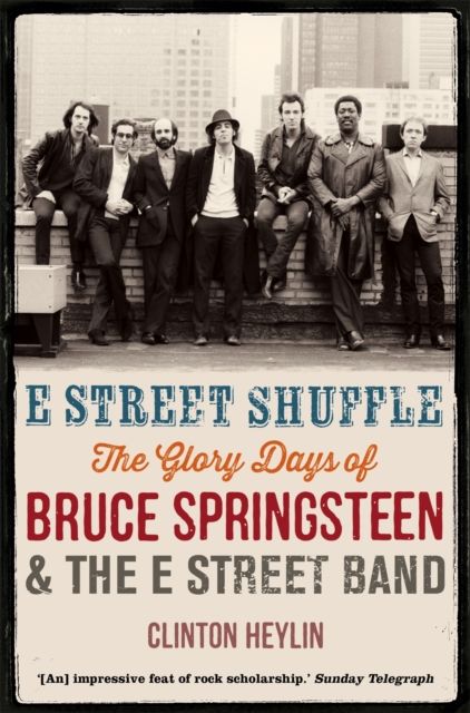 E Street Shuffle : The Glory Days of Bruce Springsteen and the E Street Band