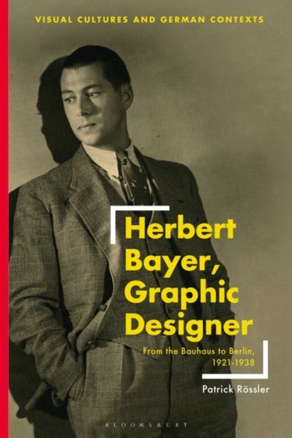 Herbert Bayer, Graphic Designer : From the Bauhaus to Berlin, 1921–1938