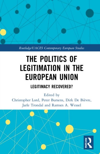 The Politics of Legitimation in the European Union : Legitimacy Recovered?