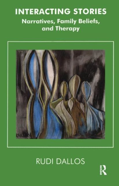 Interacting Stories : Narratives, Family Beliefs and Therapy