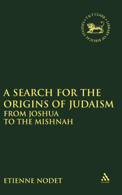 A Search for the Origins of Judaism : From Joshua to the Mishnah