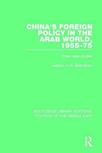 China's Foreign Policy in the Arab World, 1955-75 : Three Case Studies
