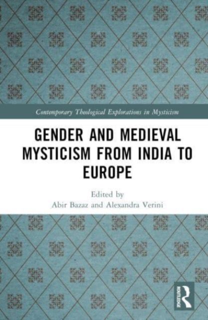 Gender and Medieval Mysticism from India to Europe