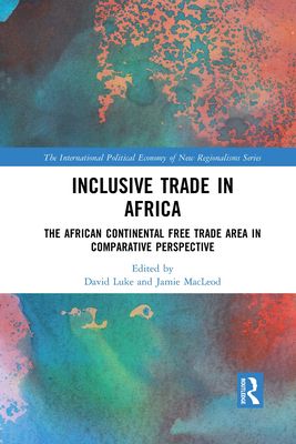 Inclusive Trade in Africa : The African Continental Free Trade Area in Comparative Perspective