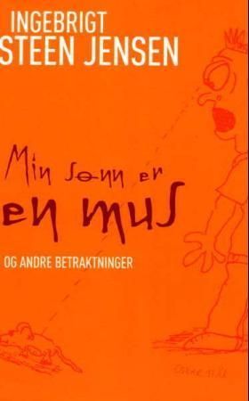 Min sønn er en mus og andre betraktninger
