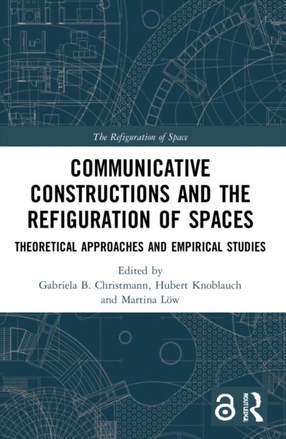 Communicative Constructions and the Refiguration of Spaces : Theoretical Approaches and Empirical Studies