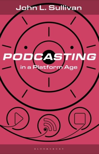 Podcasting in a Platform Age : From an Amateur to a Professional Medium