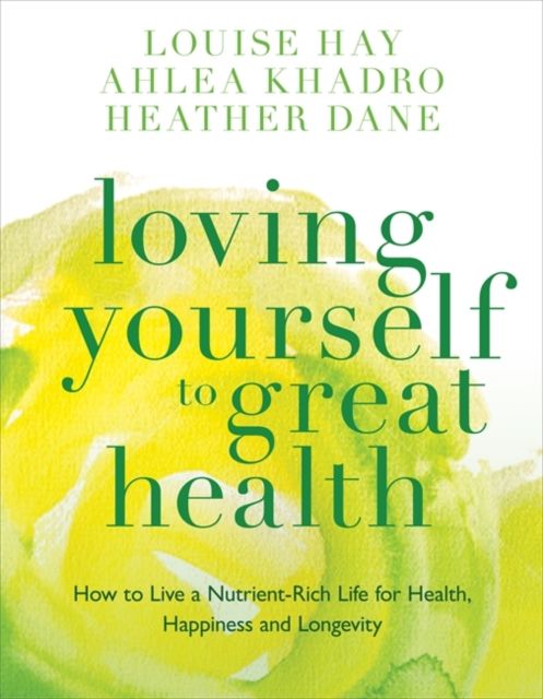 Loving Yourself to Great Health : Thoughts & Food-The Ultimate Diet