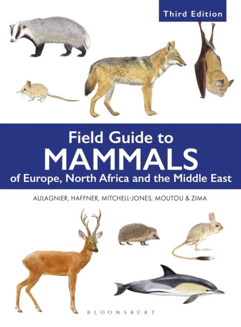 Field Guide to Mammals of Europe, North Africa and the Middle East : Third Edition