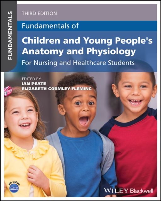 Fundamentals of Children and Young People's Anatomy and Physiology : For Nursing and Healthcare Students