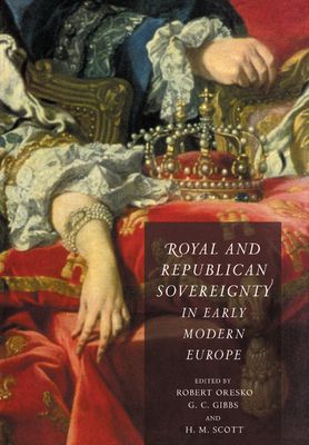 Royal and Republican Sovereignty in Early Modern Europe : Essays in Memory of Ragnhild Hatton