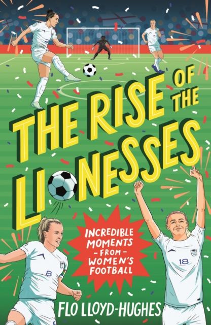 The rise of the lionesses : incredible moments from women's football