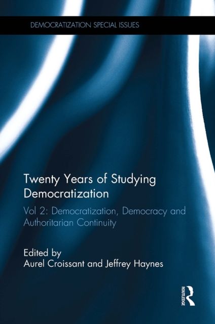 Twenty Years of Studying Democratization : Vol 2: Democratization, Democracy and Authoritarian Continuity