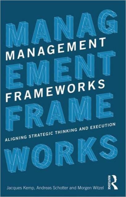 Management Frameworks : Aligning Strategic Thinking and Execution
