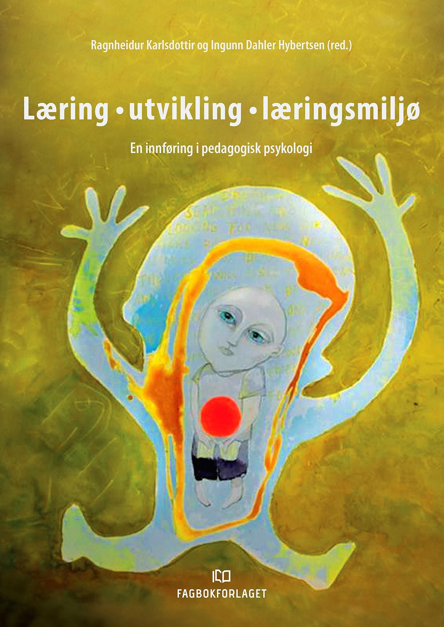 Læring - utvikling - læringsmiljø : en innføring i pedagogisk psykologi