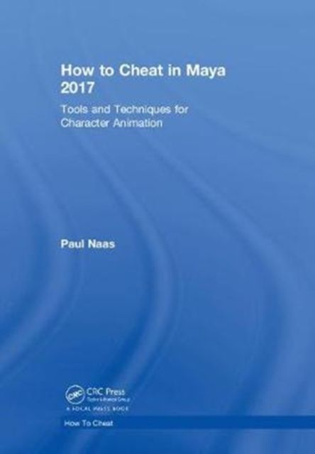 How to Cheat in Maya 2017 : Tools and Techniques for Character Animation