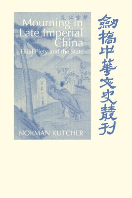 Mourning in Late Imperial China : Filial Piety and the State