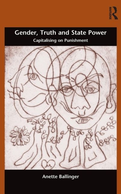 Gender, Truth and State Power : Capitalising on Punishment
