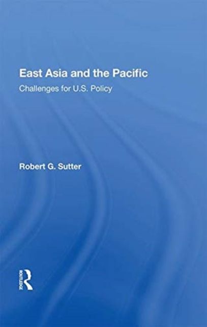 East Asia and the Pacific : Challenges for U.S. Policy
