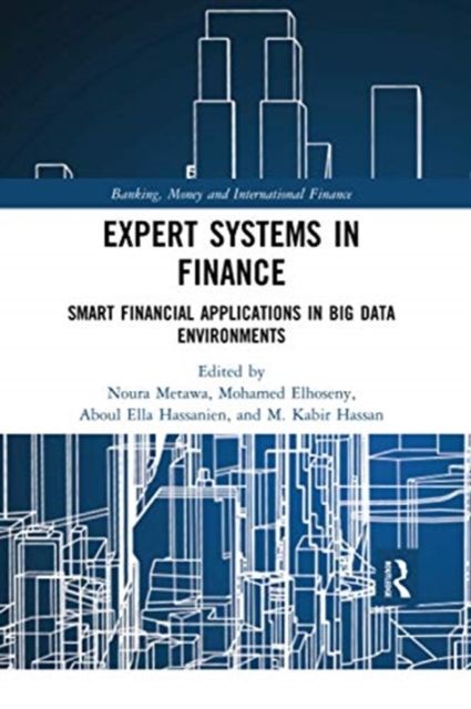 Expert Systems in Finance : Smart Financial Applications in Big Data Environments