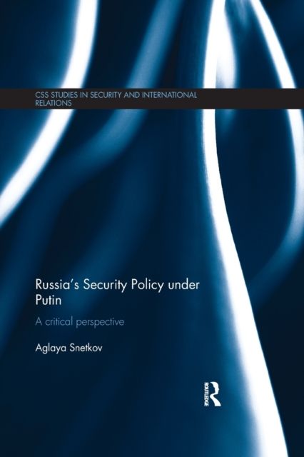 Russia's Security Policy under Putin : A critical perspective
